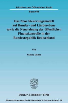 Das Neue Steuerungsmodell auf Bundes- und Länderebene sowie die Neuordnung der öffentlichen Finanzkontrolle in der Bundesrepublik Deutschland.