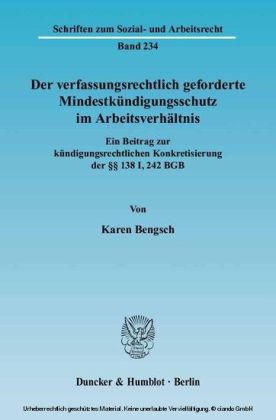 Der verfassungsrechtlich geforderte Mindestkündigungsschutz im Arbeitsverhältnis.