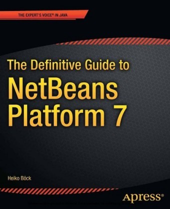 The Definitive Guide to NetBeans(TM) Platform 7