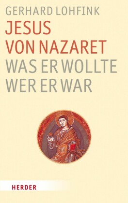 Jesus von Nazaret - was er wollte, wer er war