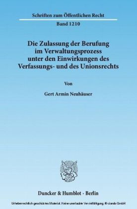 Die Zulassung der Berufung im Verwaltungsprozess unter den Einwirkungen des Verfassungs- und des Unionsrechts.