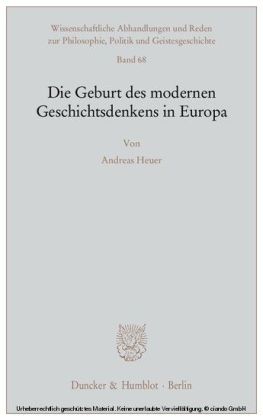 Die Geburt des modernen Geschichtsdenkens in Europa.