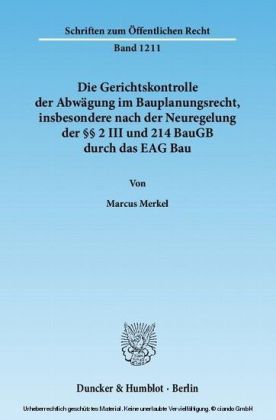 Die Gerichtskontrolle der Abwägung im Bauplanungsrecht, insbesondere nach der Neuregelung der 2 III und 214 BauGB durch das EAG Bau.