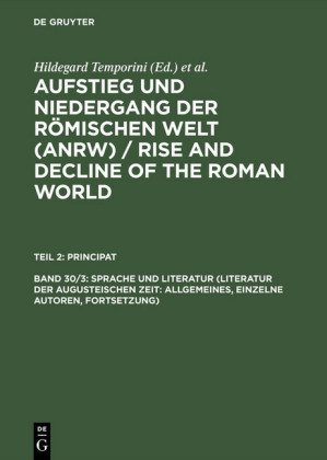 Sprache und Literatur (Literatur der augusteischen Zeit: Allgemeines, einzelne Autoren, Fortsetzung)