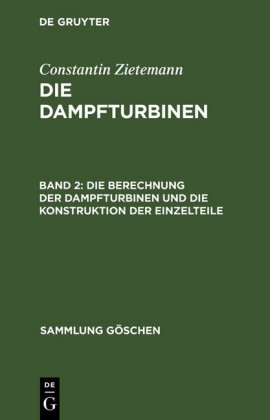 Die Berechnung der Dampfturbinen und die Konstruktion der Einzelteile