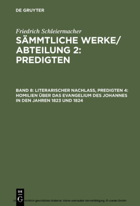 Literarischer Nachlaß, Predigten 4: Homilien über das Evangelium des Johannes in den Jahren 1823 und 1824