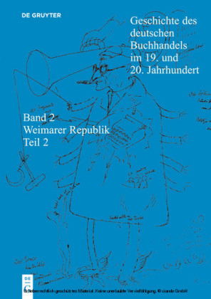 Geschichte des deutschen Buchhandels im 19. und 20. Jahrhundert. Band 2: Die Weimarer Republik 1918 - 1933. Teilband 2. Tl.2