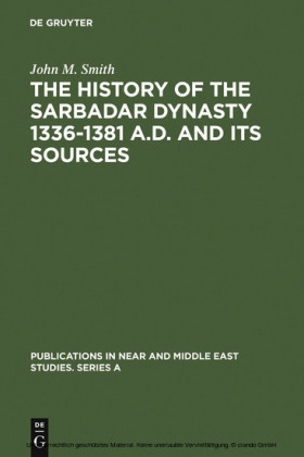The History of the Sarbadar Dynasty 1336-1381 A.D. and its Sources