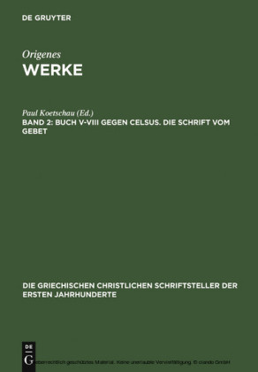 Buch V-VIII gegen Celsus. Die Schrift vom Gebet