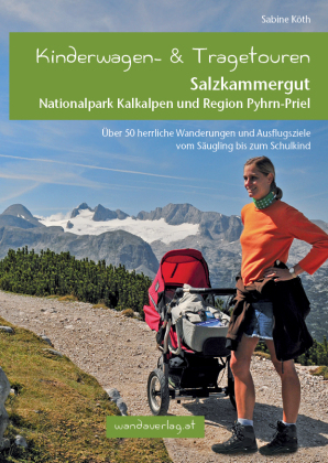 Kinderwagen- und Tragetouren Salzkammergut, Nationalpark Kalkalpen und Region Pyhrn-Priel
