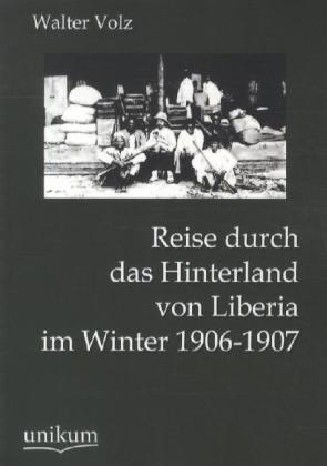 Reise durch das Hinterland von Liberia im Winter 1906-1907