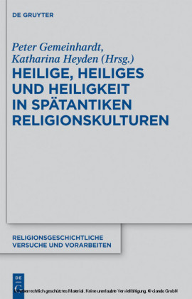 Heilige, Heiliges und Heiligkeit in spätantiken Religionskulturen