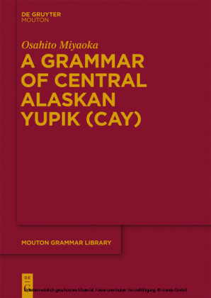 A Grammar of Central Alaskan Yupik (CAY)