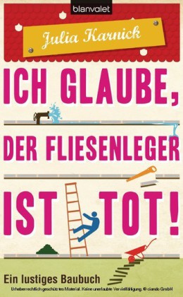 Ich glaube, der Fliesenleger ist tot!