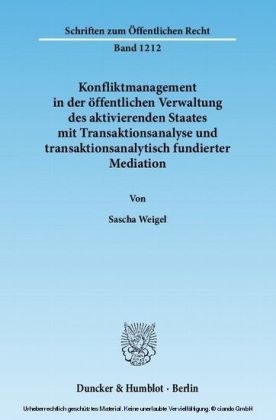 Konfliktmanagement in der öffentlichen Verwaltung des aktivierenden Staates mit Transaktionsanalyse und transaktionsanalytisch fundierter Mediation.