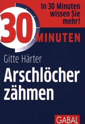 30 Minuten Arschlöcher zähmen