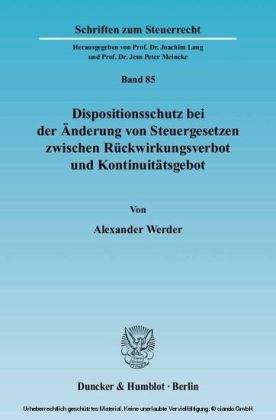 Dispositionsschutz bei der Änderung von Steuergesetzen zwischen Rückwirkungsverbot und Kontinuitätsgebot.