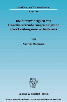 Die Sittenwidrigkeit von Franchisevereinbarungen aufgrund eines Leistungsmissverhältnisses.