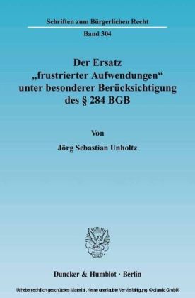 Der Ersatz "frustrierter Aufwendungen" unter besonderer Berücksichtigung des 284 BGB.
