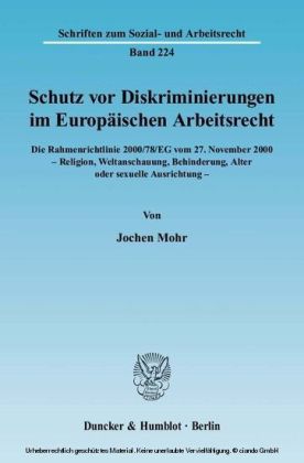 Schutz vor Diskriminierungen im Europäischen Arbeitsrecht. Die Rahmenrichtlinie 2000/78/EG vom 27. November 2000 - Religion, Weltanschauung, Behinderung, Alter oder sexuelle Ausrichtung.