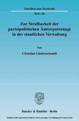 Zur Strafbarkeit der parteipolitischen Ämterpatronage in der staatlichen Verwaltung.