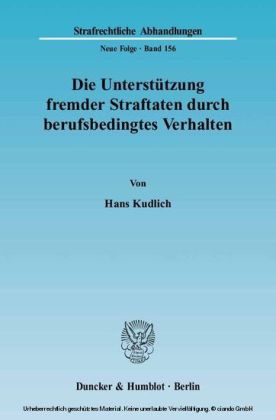 Die Unterstützung fremder Straftaten durch berufsbedingtes Verhalten.