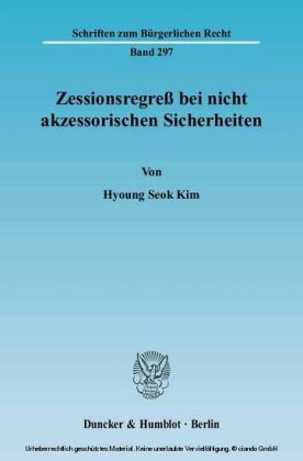 Zessionsregreß bei nicht akzessorischen Sicherheiten.