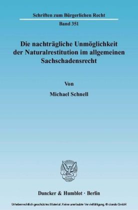 Die nachträgliche Unmöglichkeit der Naturalrestitution im allgemeinen Sachschadensrecht.