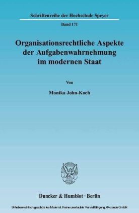 Organisationsrechtliche Aspekte der Aufgabenwahrnehmung im modernen Staat.