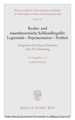Rechts- und staatstheoretische Schlüsselbegriffe: Legitimität - Repräsentation - Freiheit.