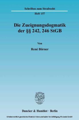 Die Zueignungsdogmatik der 242, 246 StGB.