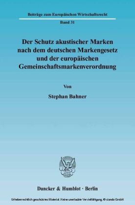 Der Schutz akustischer Marken nach dem deutschen Markengesetz und der europäischen Gemeinschaftsmarkenverordnung.