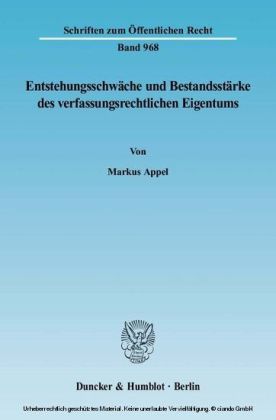 Entstehungsschwäche und Bestandsstärke des verfassungsrechtlichen Eigentums.