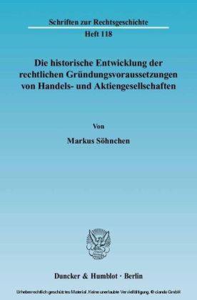 Die historische Entwicklung der rechtlichen Gründungsvoraussetzungen von Handels- und Aktiengesellschaften.