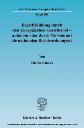 Begriffsbildung durch den Europäischen Gerichtshof - autonom oder durch Verweis auf die nationalen Rechtsordnungen?