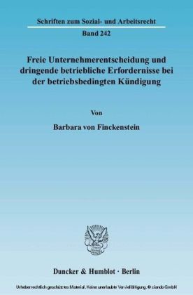 Freie Unternehmerentscheidung und dringende betriebliche Erfordernisse bei der betriebsbedingten Kündigung.