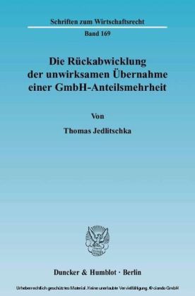 Die Rückabwicklung der unwirksamen Übernahme einer GmbH-Anteilsmehrheit.