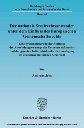 Der nationale Strafrechtsanwender unter dem Einfluss des Europäischen Gemeinschaftsrechts.