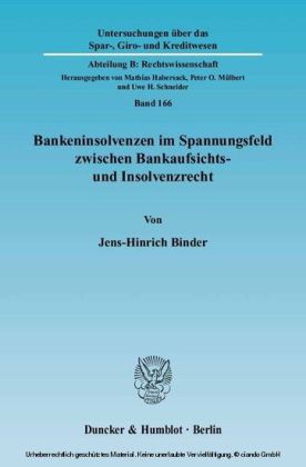 Bankeninsolvenzen im Spannungsfeld zwischen Bankaufsichts- und Insolvenzrecht.