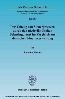 Der Vollzug von Steuergesetzen durch den niederländischen Belastingdienst im Vergleich zur deutschen Finanzverwaltung.