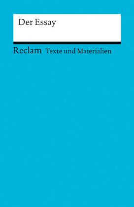Der Essay. (Texte und Materialien für den Unterricht)