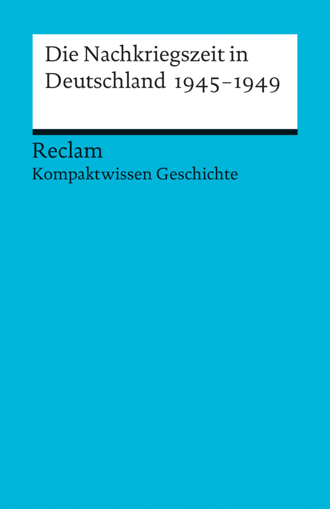 Die Nachkriegszeit in Deutschland 1945-1949. (Kompaktwissen Geschichte) main product photo