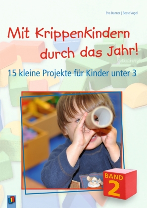 Mit Krippenkindern durch das Jahr! - Band 2. Bd.2