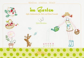 Sticken - Meine kleine Welt im Garten - Das Stickbuch