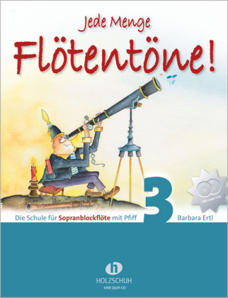 Jede Menge Flötentöne! Die Schule für Sopranblockflöte mit Pfiff (mit 2 CDs). Bd.3