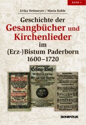 Geschichte der Gesangbücher und Kirchenlieder im (Erz-)Bistum Paderborn, Bd. 1: 1600-1720