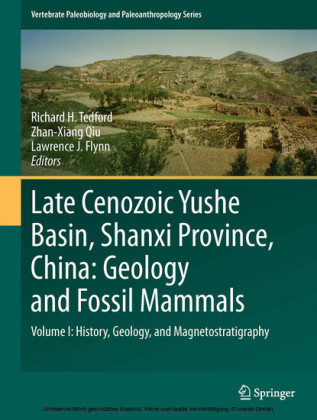 Late Cenozoic Yushe Basin, Shanxi Province, China: Geology and Fossil Mammals. Vol.1