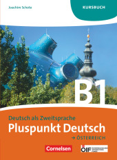 Pluspunkt Deutsch - Der Integrationskurs Deutsch als Zweitsprache - Österreich - B1: Gesamtband