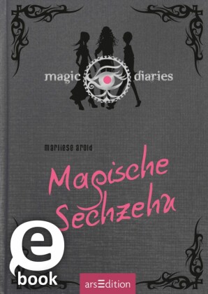 Magic Diaries. Magische Sechzehn (Magic Diaries 1)