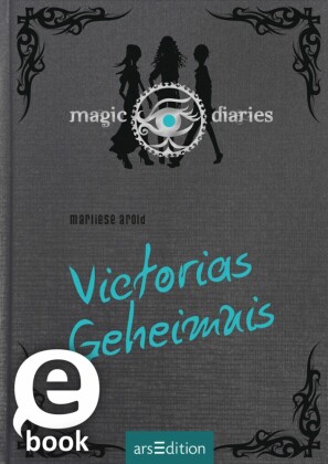 Magic Diaries. Victorias Geheimnis (Magic Diaries 2)